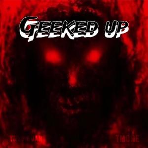 Geeked up (Explicit)