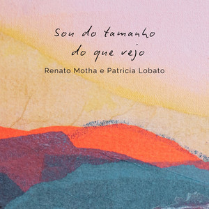 Sou do Tamanho do Que Vejo