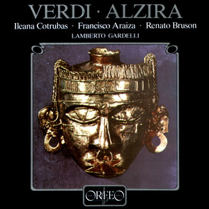 VERDI, G.: Alzira (Opera) [Highlights] [Cotrubas, Araiza, Bruson, Bavarian Radio Chorus, Munich Radio Orchestra, Gardelli]