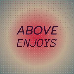 Above Enjoys