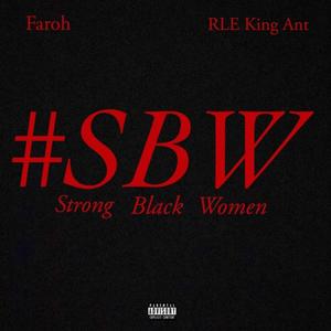 SBW (Strong Black Women) [feat. RLE King Ant] [Explicit]