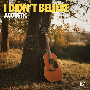 I Didn't Believe (Acoustic)
