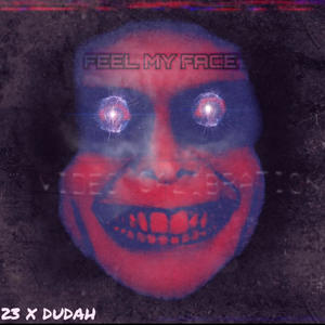 Feel My Face (feat. Dudah) [Explicit]