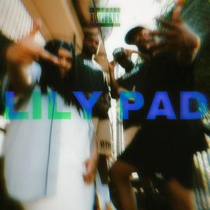 LILY PAD (Explicit)