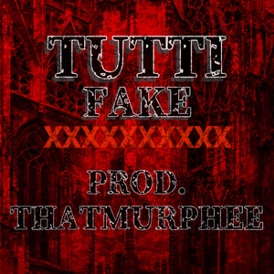 TUTTI FAKE (Explicit)