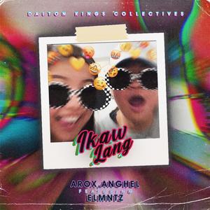 Ikaw Lang (Arox, ANGHEL & ELMNTZ) [Explicit]