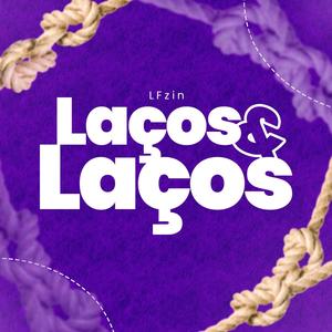 Laços & Laços (Explicit)