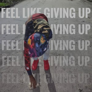 Feel Like Giving Up (Explicit)