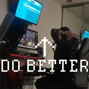 Do Better (feat. DiviniT) (Explicit)