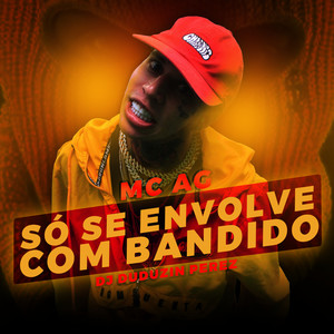 Só Se Envolve Com Bandido (Explicit)