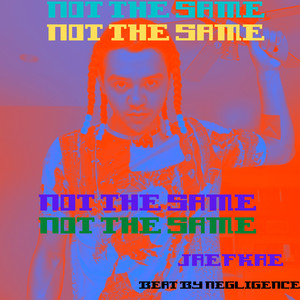 Not The Same (Explicit)