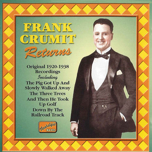 CRUMIT, Frank: Frank Crumit Returns (1920-1938)