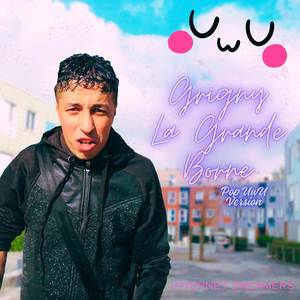 Grigny la Grande Borne (Pop UwU Version) [Explicit]