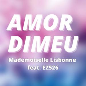 Amor Dimeu (feat. EZ526)