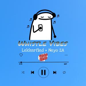 Whistle vibes (feat. Neyo ZA)