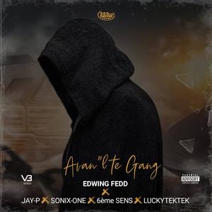 Avan'l te gang (feat. Edwing fed, Jay-p, 6ème sens & Lucky tektek) (Explicit)