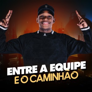 Entre a Equipe e o Caminhão