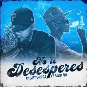 No te desesperes (feat. Lokothl) [Explicit]
