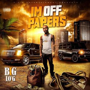 I'm Off Papers (Explicit)