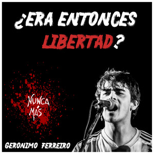 ¿Era Entonces Libertad? (Nunca Mas)