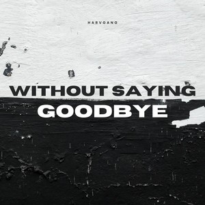 Without Saying Goodbye (Explicit)