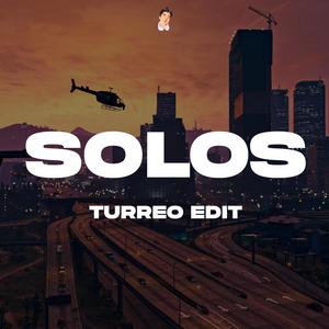 Solos (Turreo Edit) (Explicit)