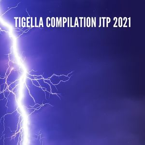 TIGELLA COMPILATION JTP 2021