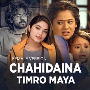 CHAHIDAINA TIMRO MAYA (Female Version)