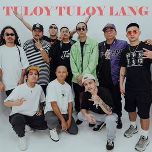 Tuloy Tuloy Lang(feat. Nik Makino, Kiyo, Kierz Ferrer, ThirdFlo, Omar Baliw, Mike Swift & Mike Kosa) (Explicit)