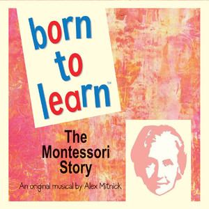 Born to Learn the Montessori Story