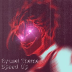 Ryusei Theme (Speed Up)
