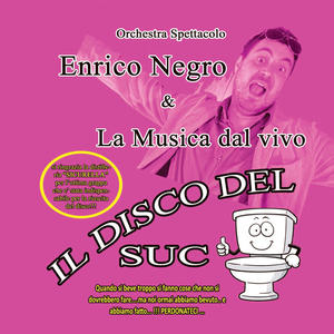 IL DISCO DEL SUCCESSO Orchestra Spettacolo Enrico Negro & La Musica dal Vivo (Explicit)