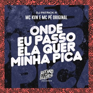 Onde Eu Passo Ela Quer Minha Pica (Explicit)