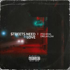 Streets Need Love(feat. Itss Kewl) (Explicit)