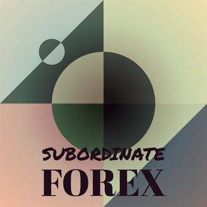 Subordinate Forex