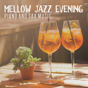 Mellow Jazz Evening Piano and Sax Music - Chill Session for Party Dinner, Cocktail Time, Relaxed Atmosphere, Restaurant & Lounge