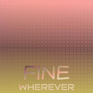 Fine Wherever