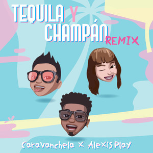 Tequila y Champan (Remix|- Caravanchela & Alexis Play)