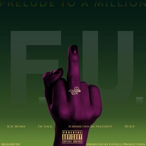 F.U. (feat. K.D. Murks, Tic Tock, Jurisdiction Da Necessity, Dub-Z & Coco Covelli) [Explicit]