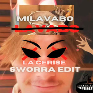 MILAVABO (feat. LA CERISE) [SWORRA EDIT] [Explicit]