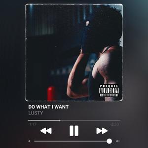 Do What I Want (Explicit)