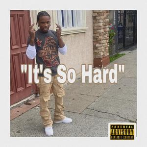 It's so hard (Explicit)