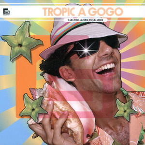 Tropic à gogo: Electro, Latino, Rock, Coco