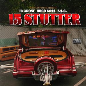 15 Stutter (feat. Hugo Boss & ESG) [Explicit]