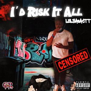 I'd Risk It All (Explicit)