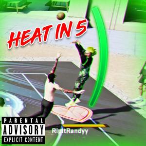 HEAT IN 5 (feat. DatBoyDylan) [Explicit]