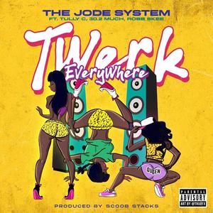 Twerk Everywhere(feat. Robb Skee, Tully C & 30. 2 Much) (Explicit)