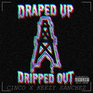 Draped Up Dripped Out (Explicit)