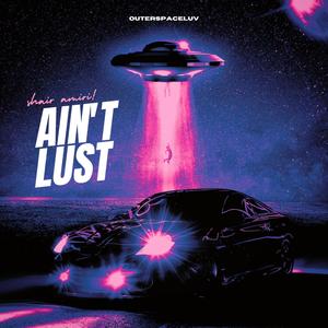 Ain't Lust (Explicit)