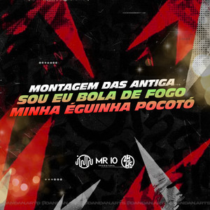 Montagem Das Antigas - Sou Eu Bola De Fogo X Minha Éguinha Pocotó (Explicit)